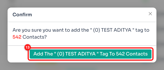 Adding a tag to 542 contacts asks first — and the button repeats both the tag and the count (13).