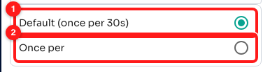 Step 3 — Default (once per 30s) (1) and Once per (2).